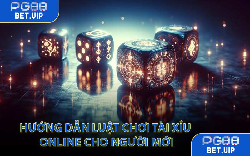 Hướng Dẫn Luật Chơi Tài Xỉu Online Cho Người Mới