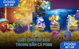 Luật chơi cơ bản trong bắn cá PG88