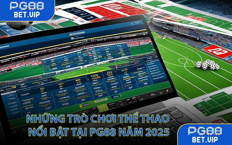 Những trò chơi thể thao nổi bật tại PG88 năm 2025