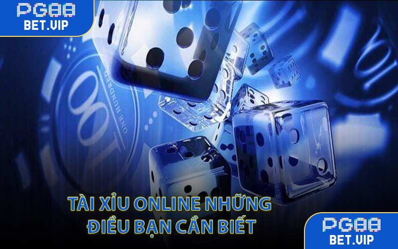 Tài Xỉu Online Những Điều Bạn Cần Biết